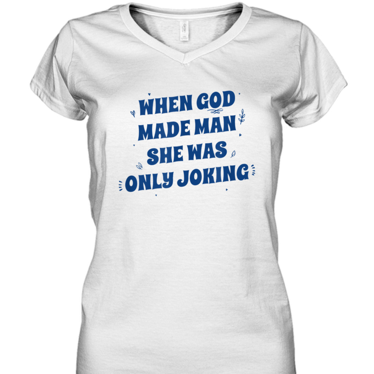 When God Made Man She Was Only Joking Funny Christian T-Shirt