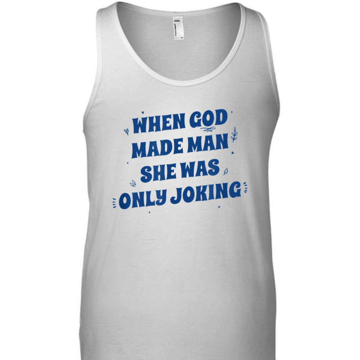 When God Made Man She Was Only Joking Funny Christian T-Shirt