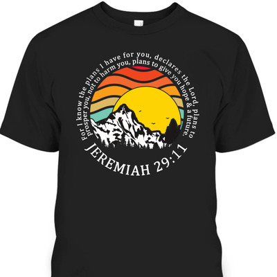 For I Know The Plans I Have For You T-Shirt Jeremiah 29:11 Bible Verse Gift