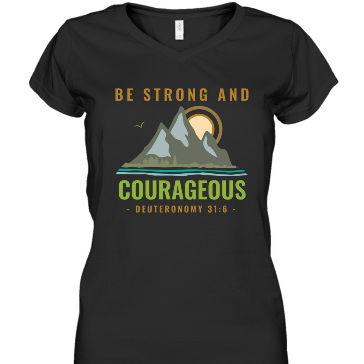 Bible Verse T-Shirt Deuteronomy 31:6 Be Strong And Courageous Bible Verse T-Shirt Deuteronomy 31:6 Be Strong And Courageous