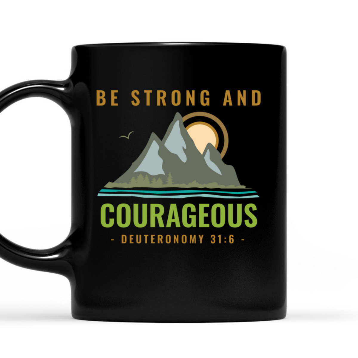 Bible Verse T-Shirt Deuteronomy 31:6 Be Strong And Courageous Bible Verse T-Shirt Deuteronomy 31:6 Be Strong And Courageous