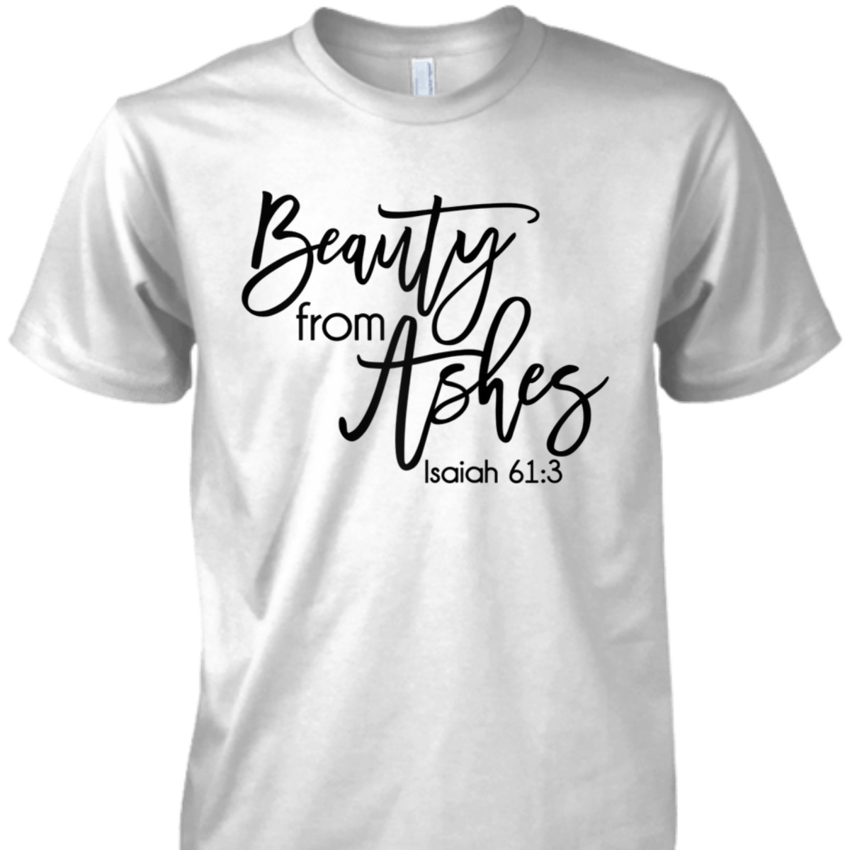Beauty From Ashes Christian Bible Verse T-Shirt Isaiah 613 Religious Gift