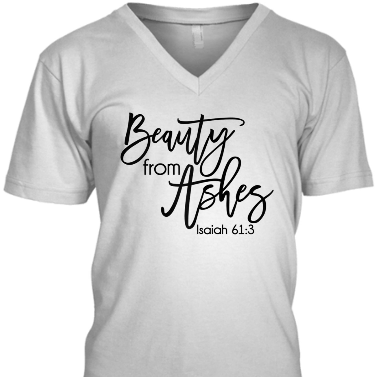 Beauty From Ashes Christian Bible Verse T-Shirt Isaiah 613 Religious Gift Beauty From Ashes Christian Bible Verse T-Shirt Isaiah 613 Religious Gift