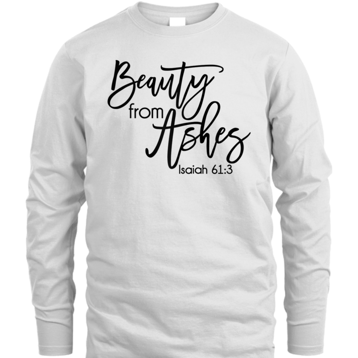 Beauty From Ashes Christian Bible Verse T-Shirt Isaiah 613 Religious Gift Beauty From Ashes Christian Bible Verse T-Shirt Isaiah 613 Religious Gift