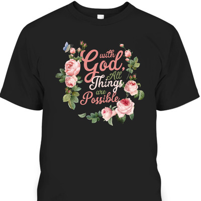 With God All Things Are Possible Prayer Bible Verse T-Shirt