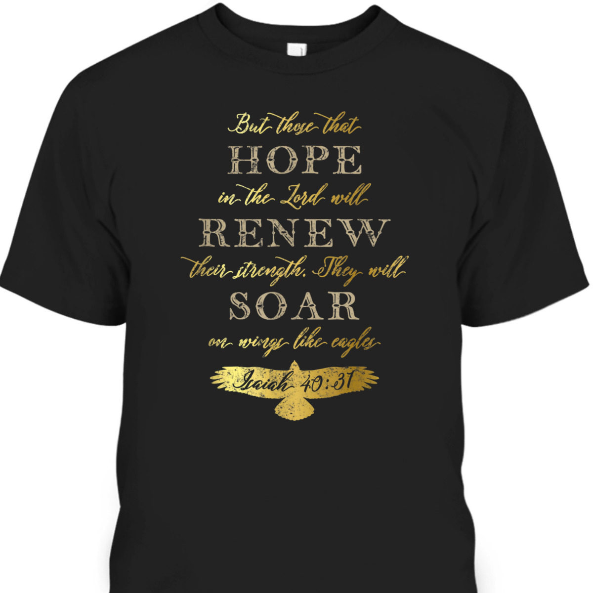 Wings Like Eagles Isaiah 40:31 Bible Verse T-Shirt Wings Like Eagles Isaiah 40:31 Bible Verse T-Shirt