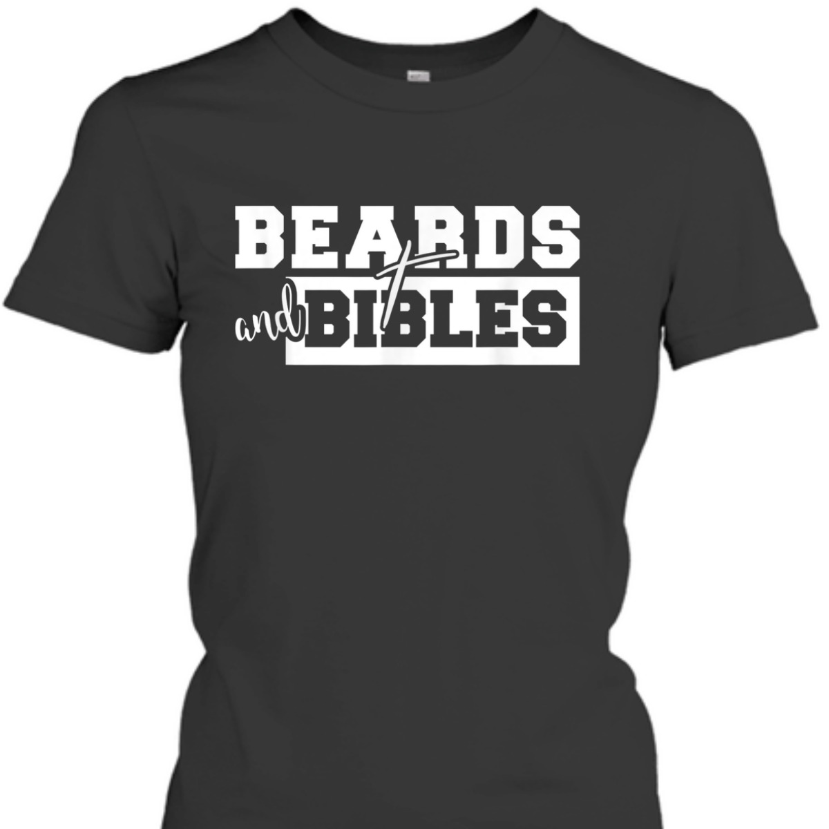Beards And Bibles T-Shirt Christian Cross Religious Gift Beards And Bibles T-Shirt Christian Cross Religious Gift