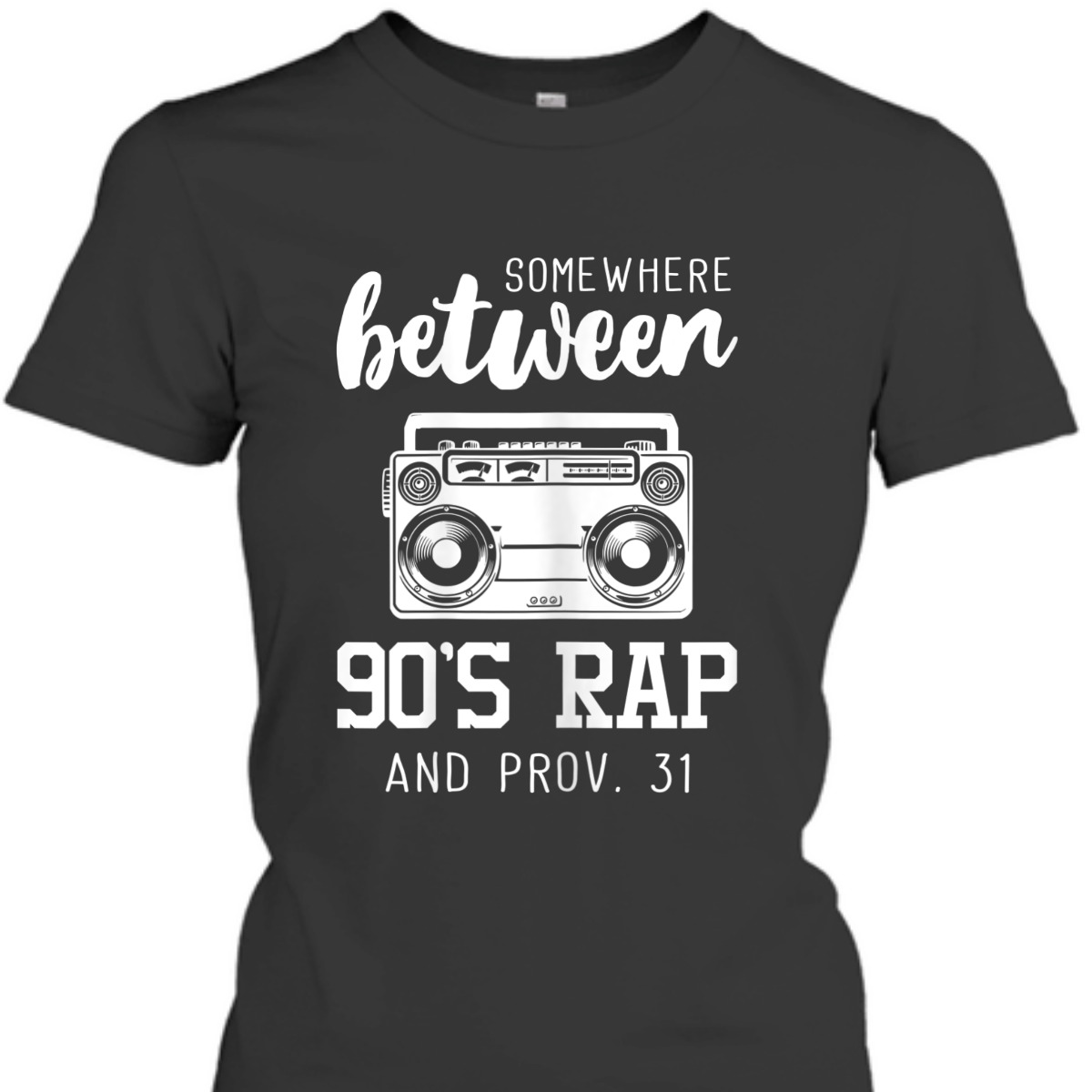 Proverbs 31 Bible Verse Funny Christian T-Shirt Somewhere Between 90's Rap Proverbs 31 Bible Verse Funny Christian T-Shirt Somewhere Between 90's Rap