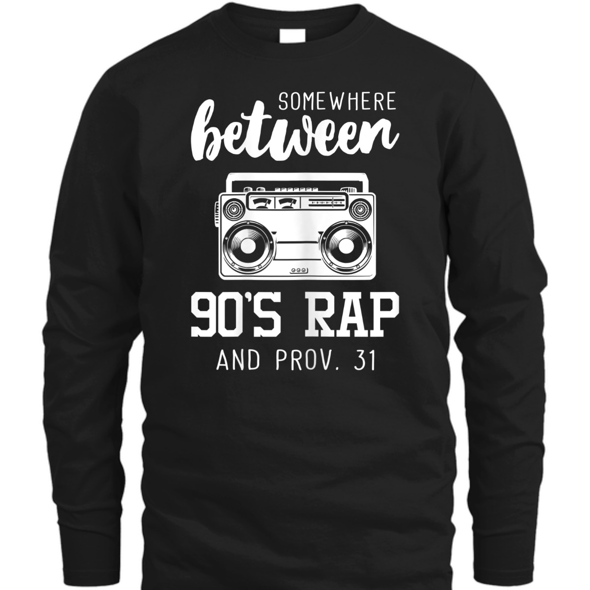 Proverbs 31 Bible Verse Funny Christian T-Shirt Somewhere Between 90's Rap