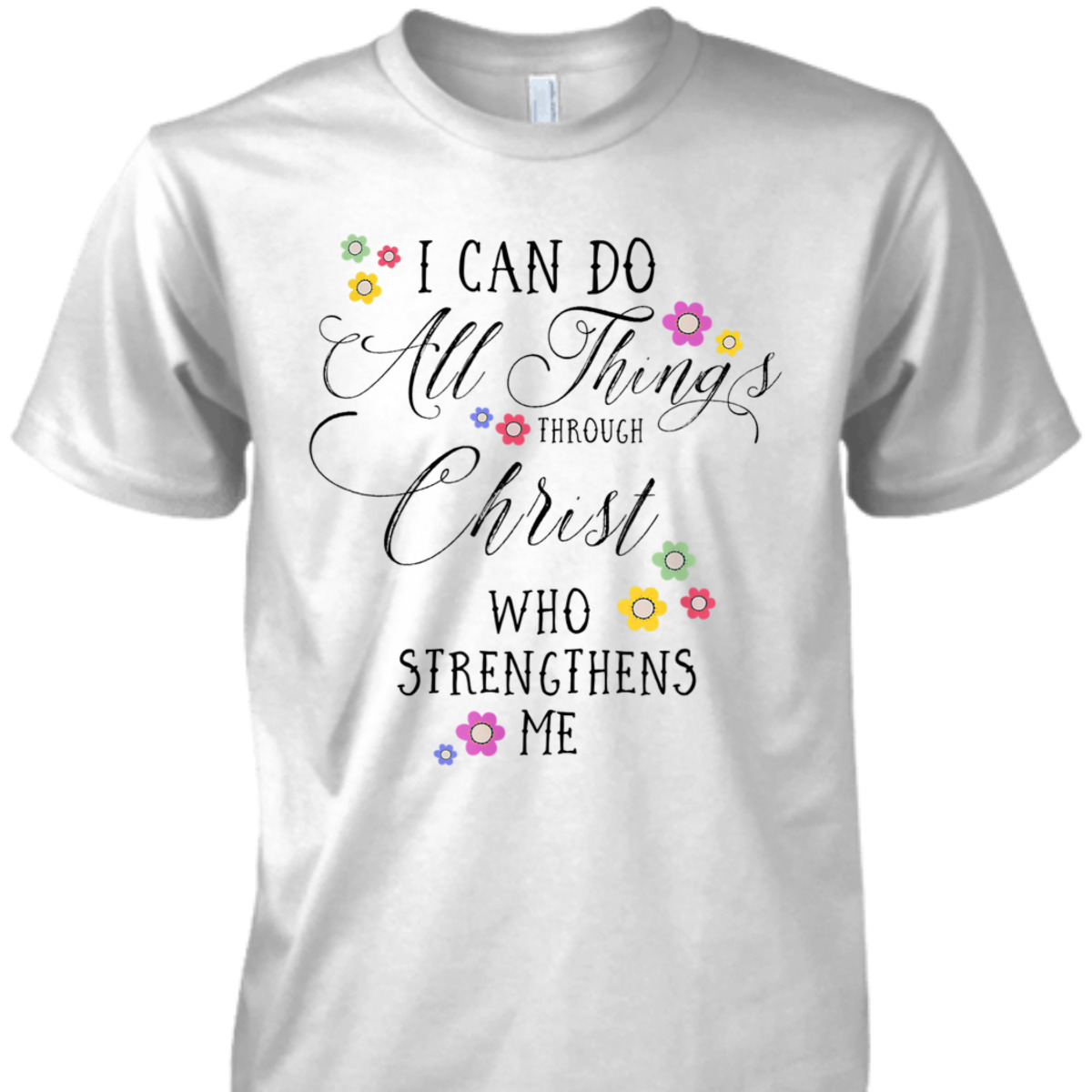 I Can Do All Things Philippians 4:13 Bible Verse T-Shirt