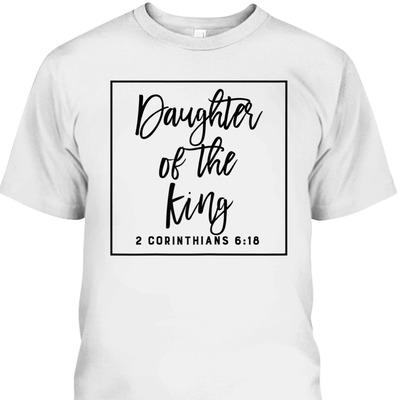 Daughter Of The King T-Shirt Daughter Of The King T-Shirt