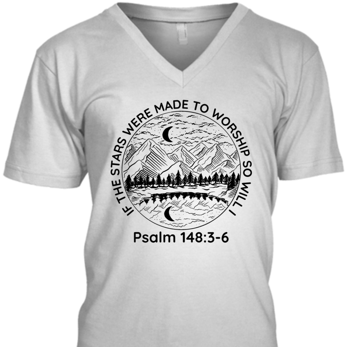 If The Stars Were Made To Worship So Will I Psalm 148:3-6 Bible Verse T-Shirt If The Stars Were Made To Worship So Will I Psalm 148:3-6 Bible Verse T-Shirt