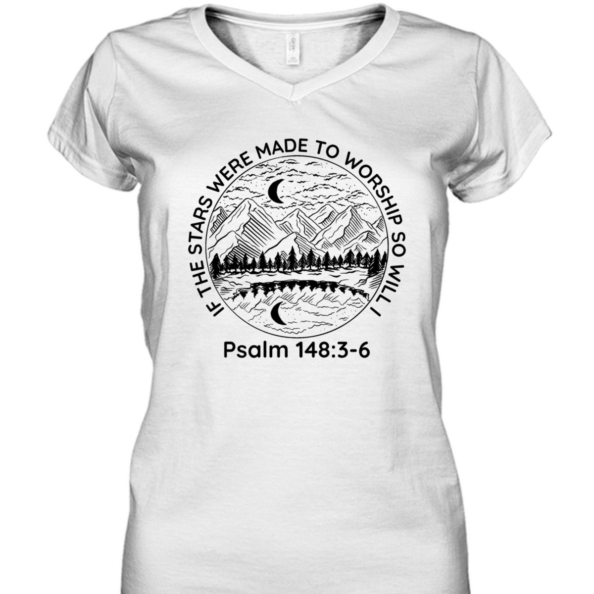 If The Stars Were Made To Worship So Will I Psalm 148:3-6 Bible Verse T-Shirt If The Stars Were Made To Worship So Will I Psalm 148:3-6 Bible Verse T-Shirt