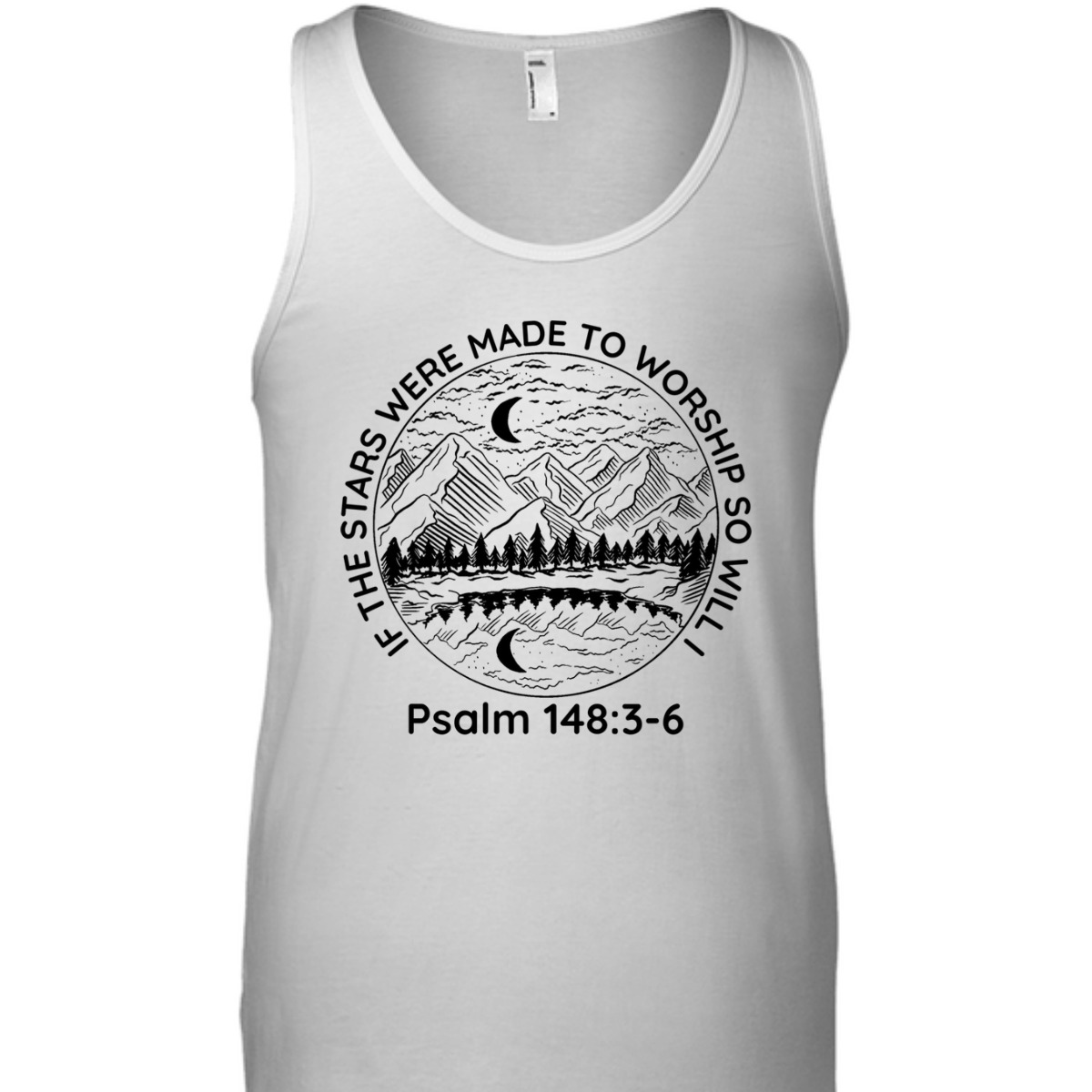 If The Stars Were Made To Worship So Will I Psalm 148:3-6 Bible Verse T-Shirt If The Stars Were Made To Worship So Will I Psalm 148:3-6 Bible Verse T-Shirt