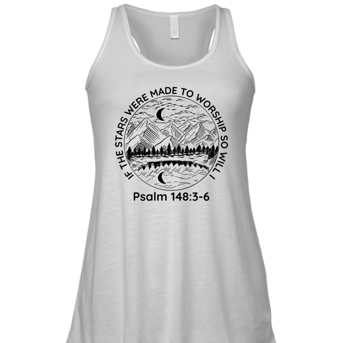 If The Stars Were Made To Worship So Will I Psalm 148:3-6 Bible Verse T-Shirt