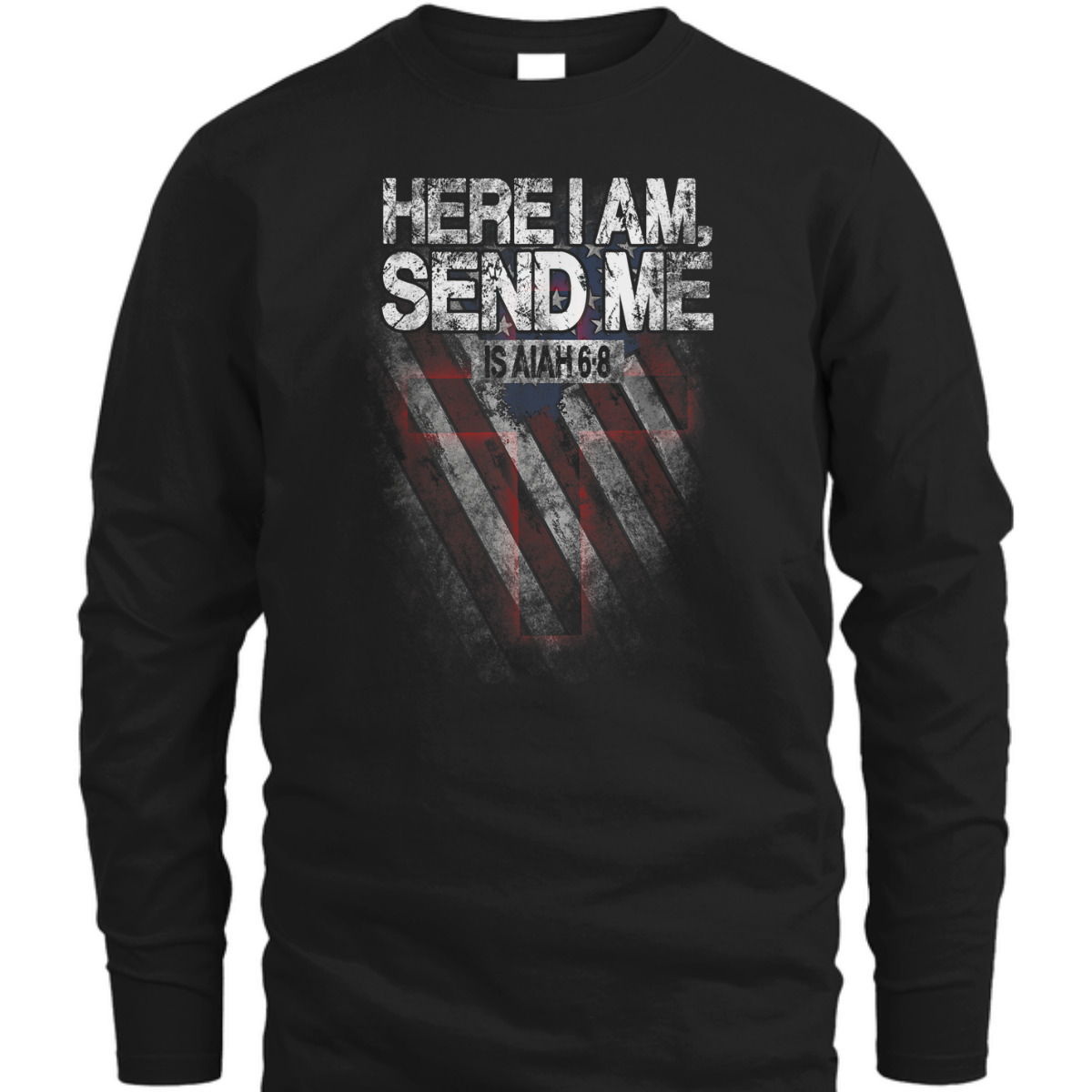 Veterans Day T-Shirt Here I Am Send Me American Flag Isaiah 6:8 Veterans Day T-Shirt Here I Am Send Me American Flag Isaiah 6:8