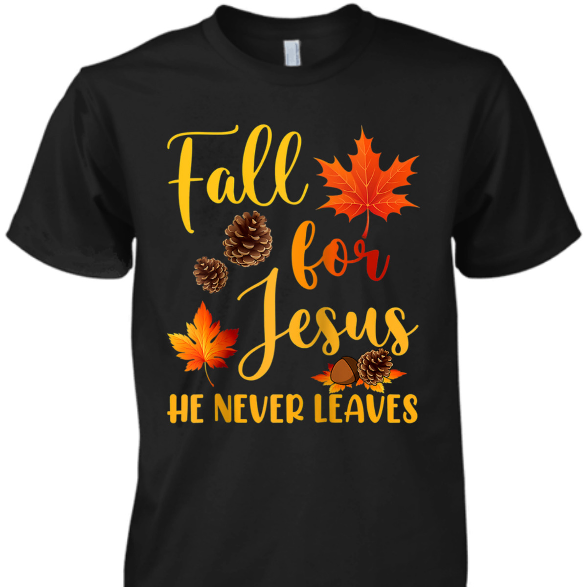 Fall For Jesus He Never Leaves Autumn T-Shirt Christian Prayers Raglan Baseball Thanksgiving Halloween