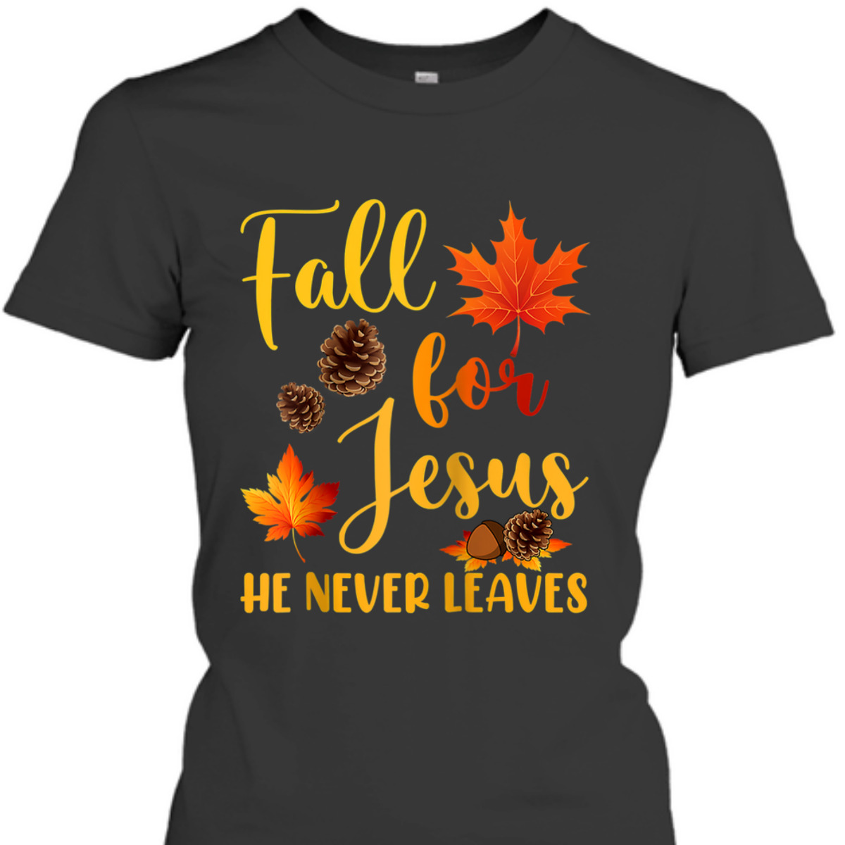 Fall For Jesus He Never Leaves Autumn T-Shirt Christian Prayers Raglan Baseball Thanksgiving Halloween