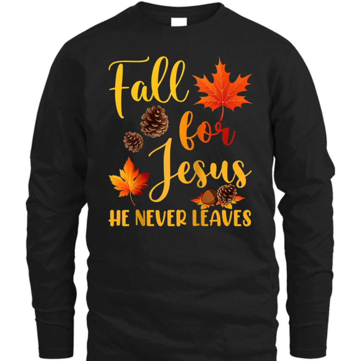 Fall For Jesus He Never Leaves Autumn T-Shirt Christian Prayers Raglan Baseball Thanksgiving Halloween