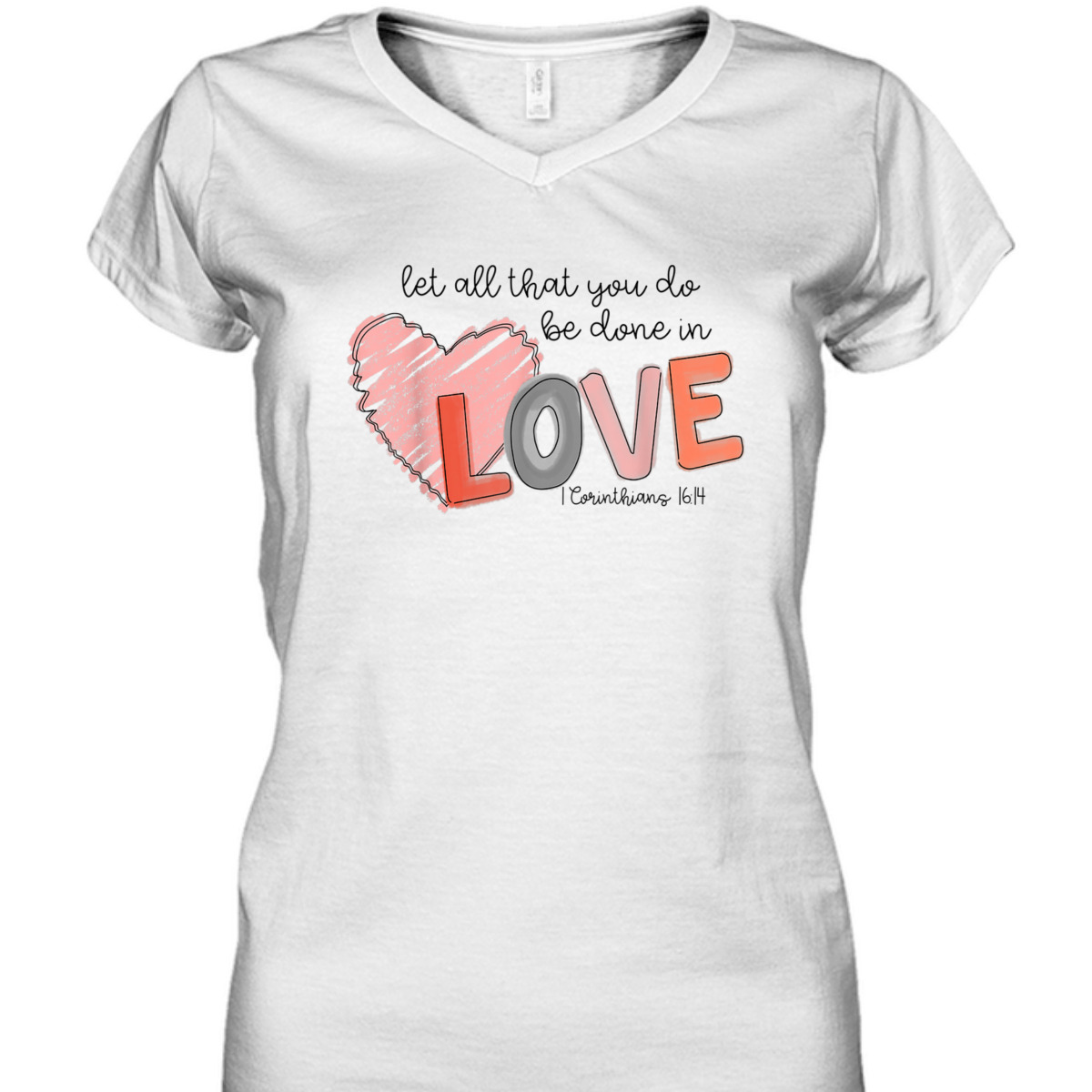 Let All That You Do Be Done In Love T-Shirt Christian 1 Corinthians 16:14 Valentines Day Gift Let All That You Do Be Done In Love T-Shirt Christian 1 Corinthians 16:14 Valentines Day Gift