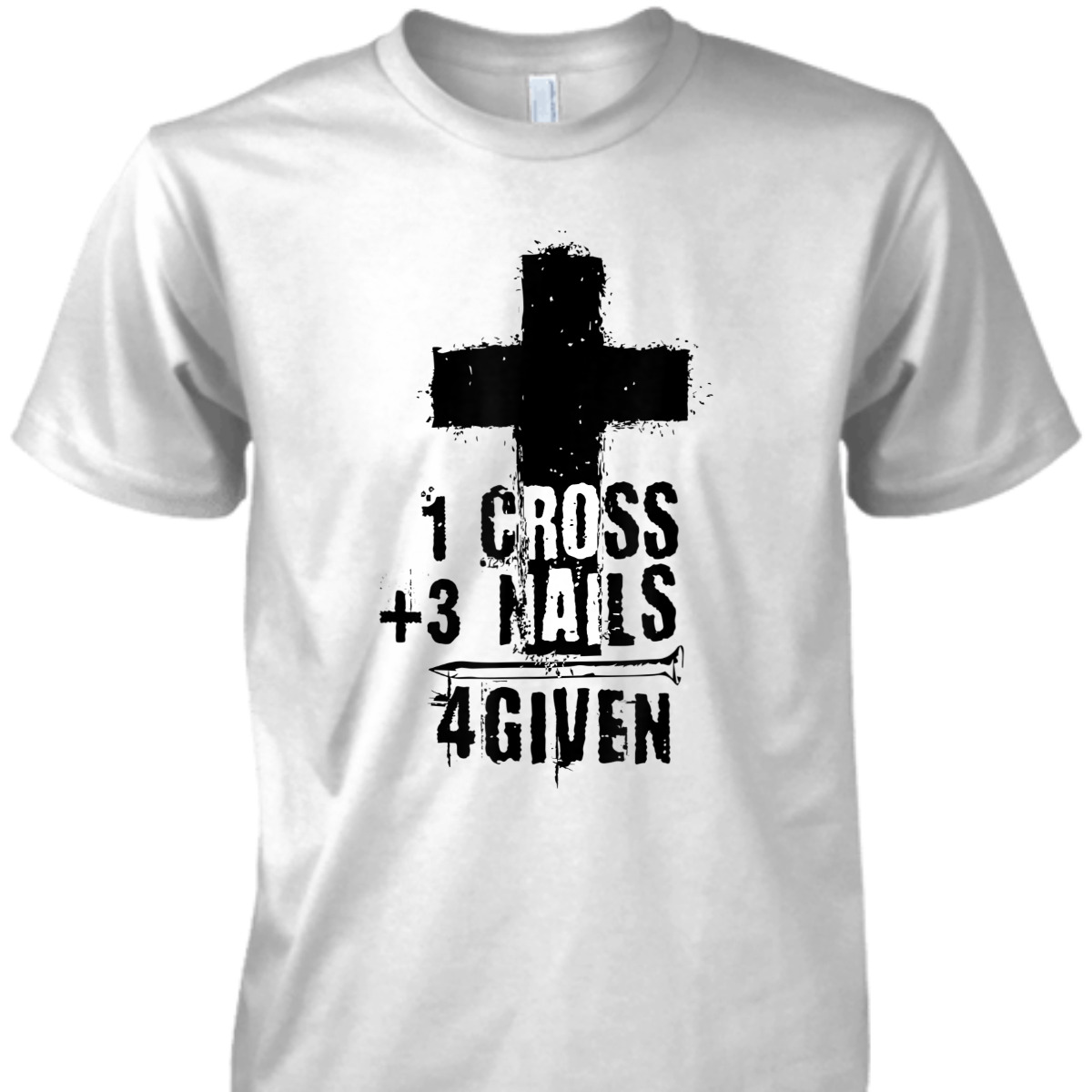 One Cross Plus Three Nails Equals Forgiven T-Shirt