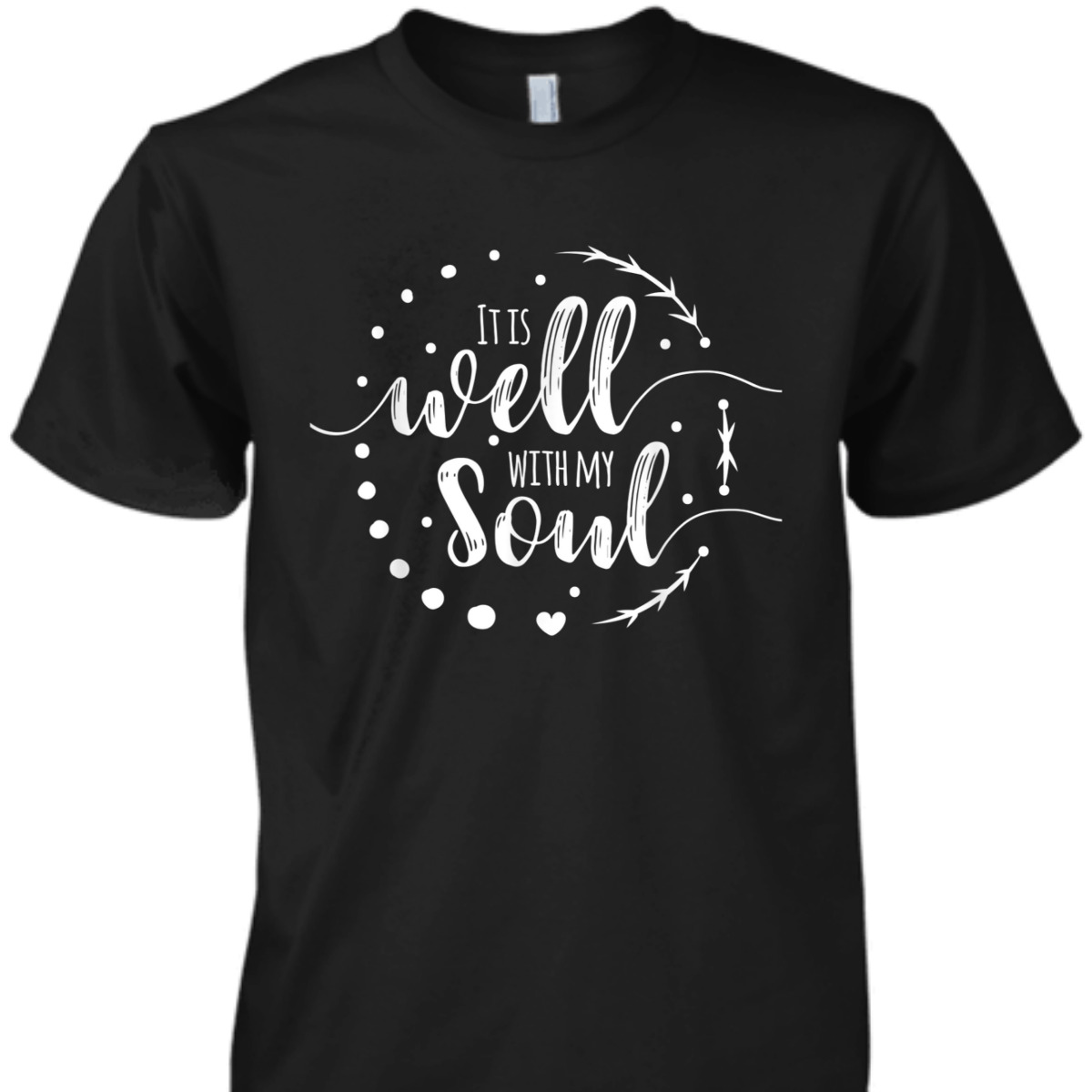 It Is Well With My Soul T-Shirt Christian Religious Gift