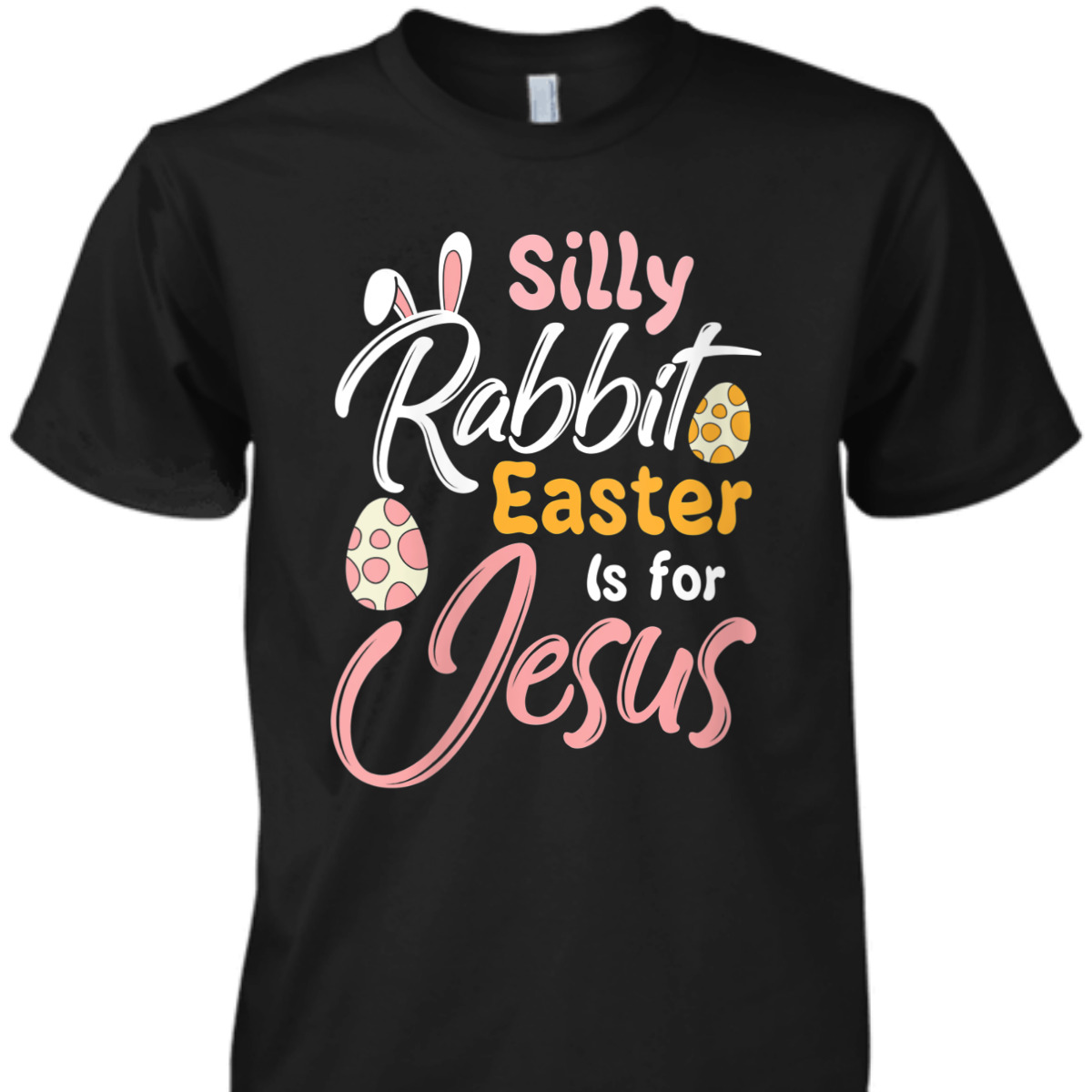 Silly Rabbit Easter Is For Jesus T-Shirt Easter Day Gift For Jesus Lovers Silly Rabbit Easter Is For Jesus T-Shirt Easter Day Gift For Jesus Lovers