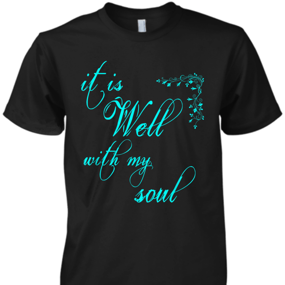 It Is Well With My Soul Unique T-Shirt For Believers