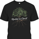 Rooted In Christ T-Shirt Christian Religious Gift Rooted In Christ T-Shirt Christian Religious Gift