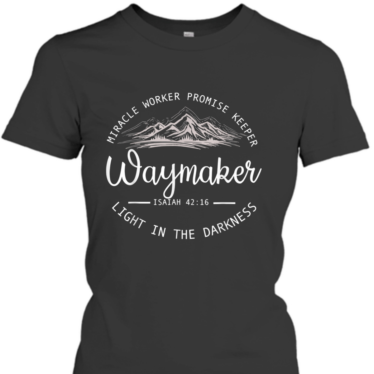 Waymaker Promise Keeper T-Shirt Miracle Worker Isaiah 42:16 Light In The Darkness Waymaker Promise Keeper T-Shirt Miracle Worker Isaiah 42:16 Light In The Darkness