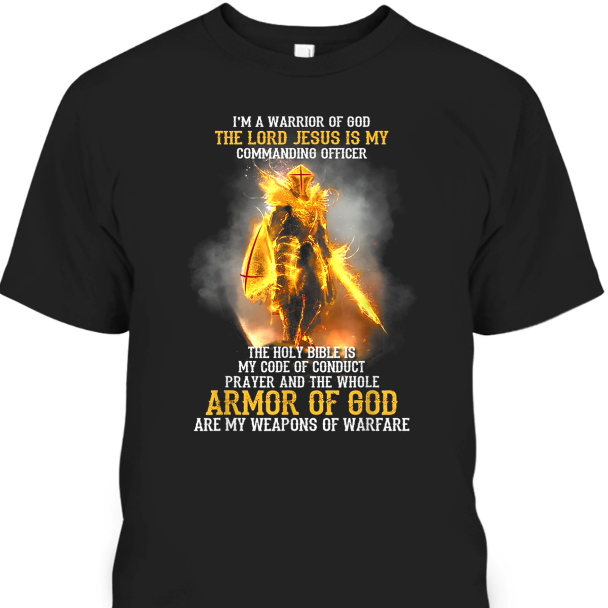 I'm A Warrior Of God The Lord Jesus Is My Commanding Officer T-Shirt Armor Of God Religious Gift I'm A Warrior Of God The Lord Jesus Is My Commanding Officer T-Shirt Armor Of God Religious Gift
