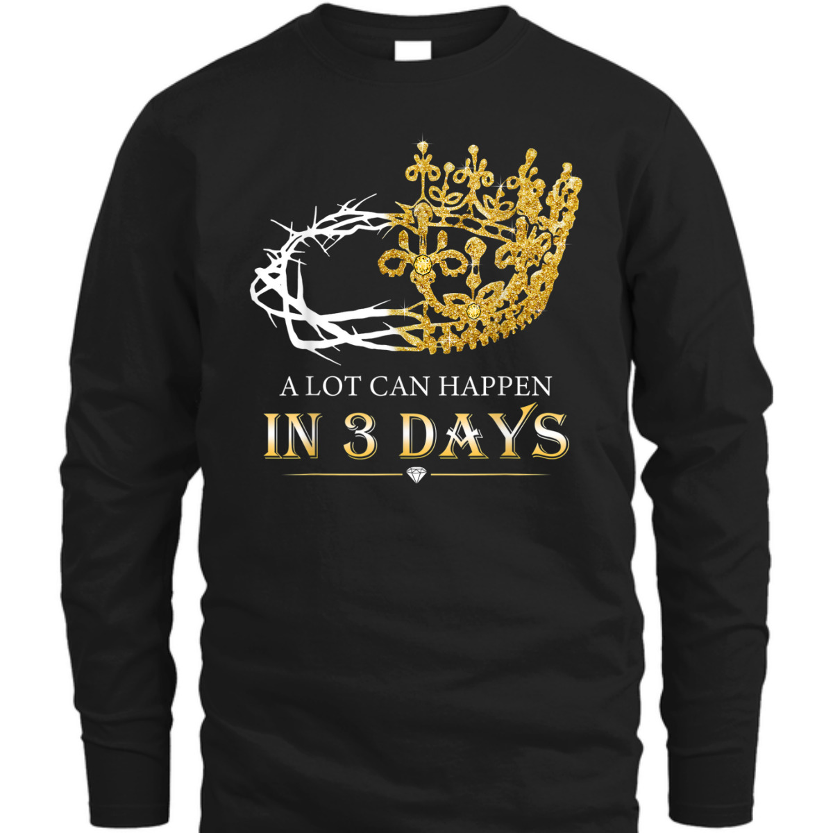 A Lot Can Happen In Three Days Jesus Easter Day Christian Religious T-Shirt A Lot Can Happen In Three Days Jesus Easter Day Christian Religious T-Shirt