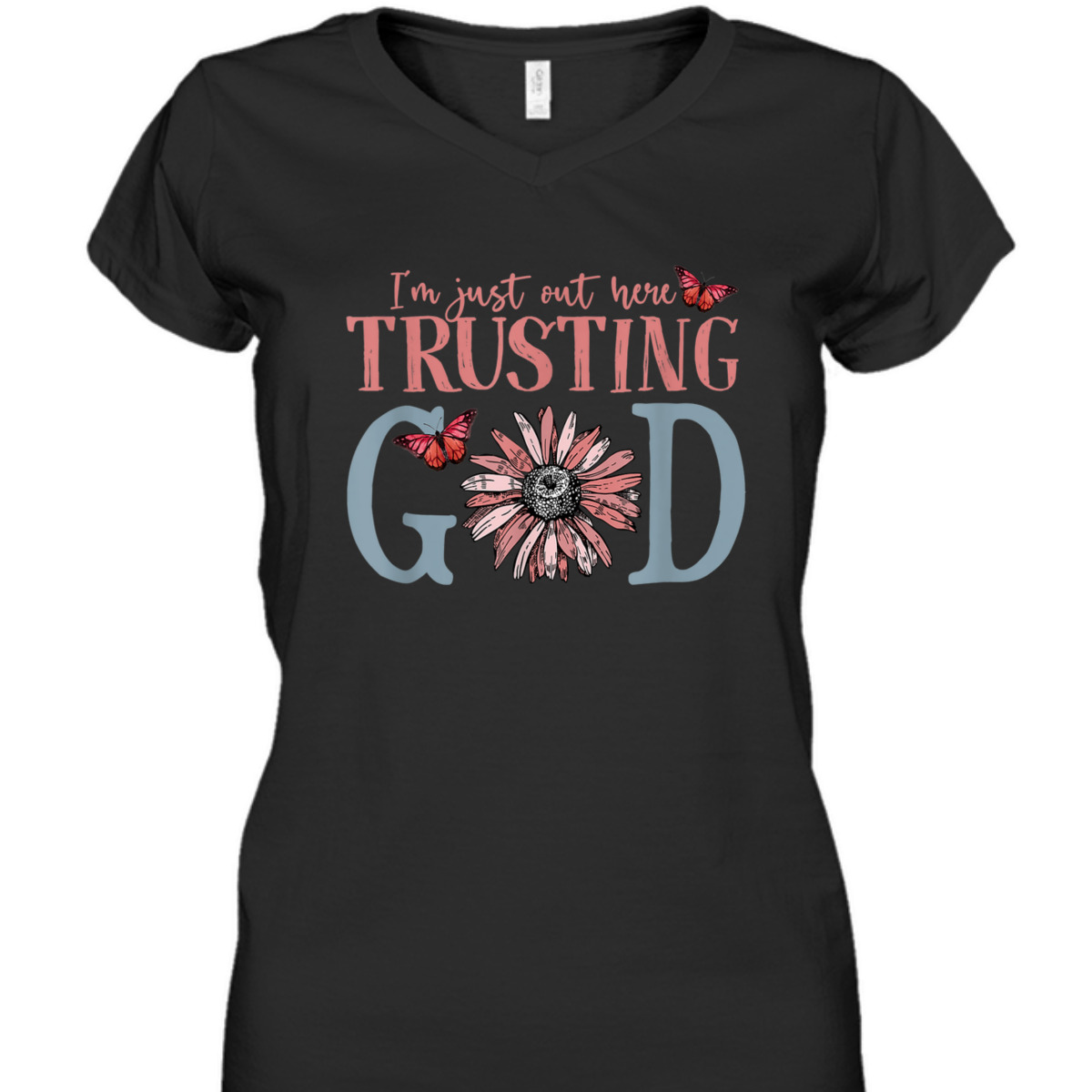 I'm Just Out Here Trusting God Christian Religious T-Shirt