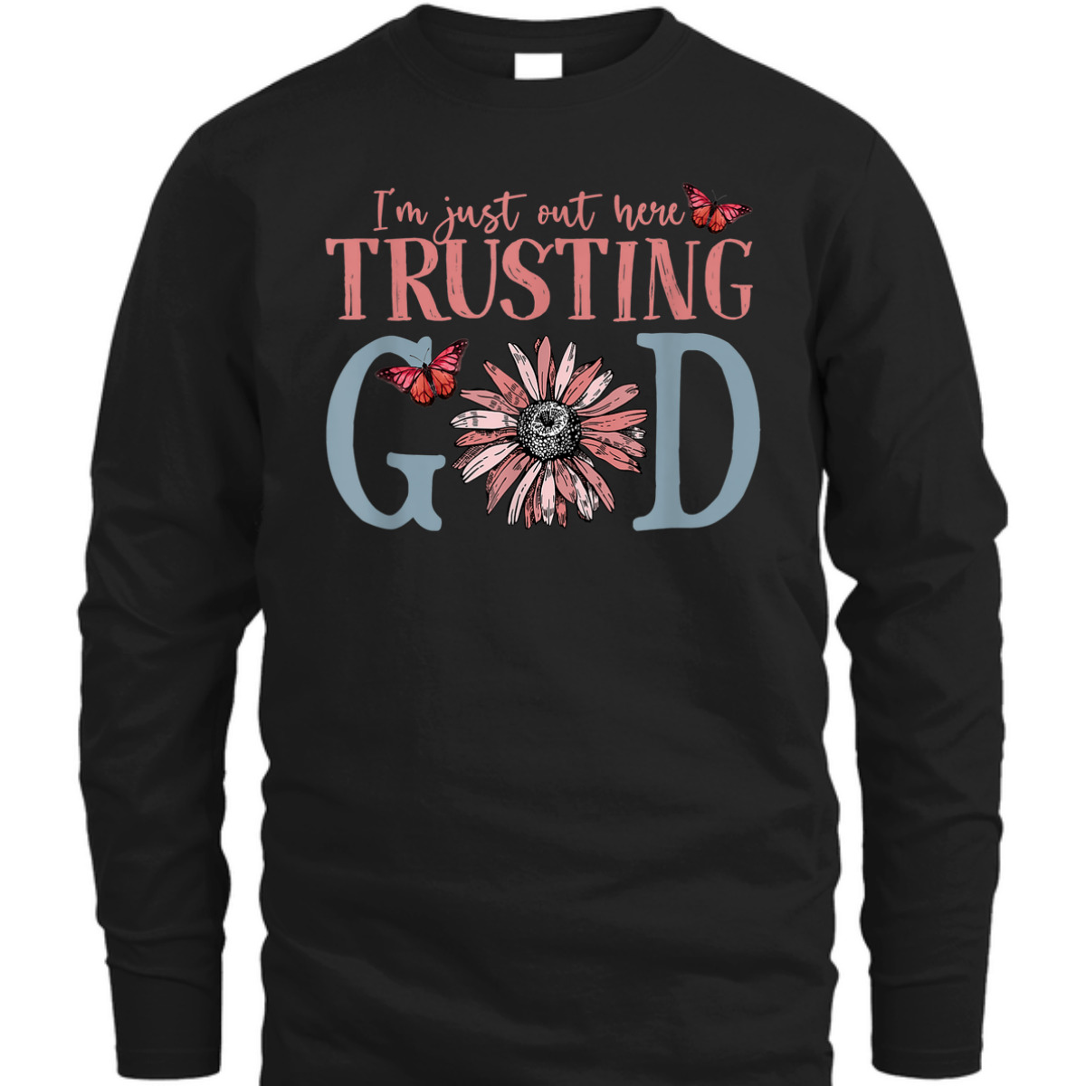 I'm Just Out Here Trusting God Christian Religious T-Shirt