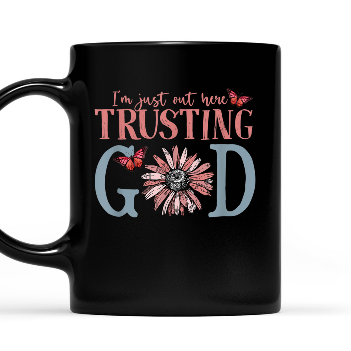 I'm Just Out Here Trusting God Christian Religious T-Shirt