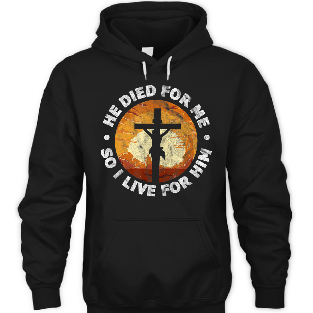 He Died For Me And So I Live For Him T-Shirt He Died For Me And So I Live For Him T-Shirt