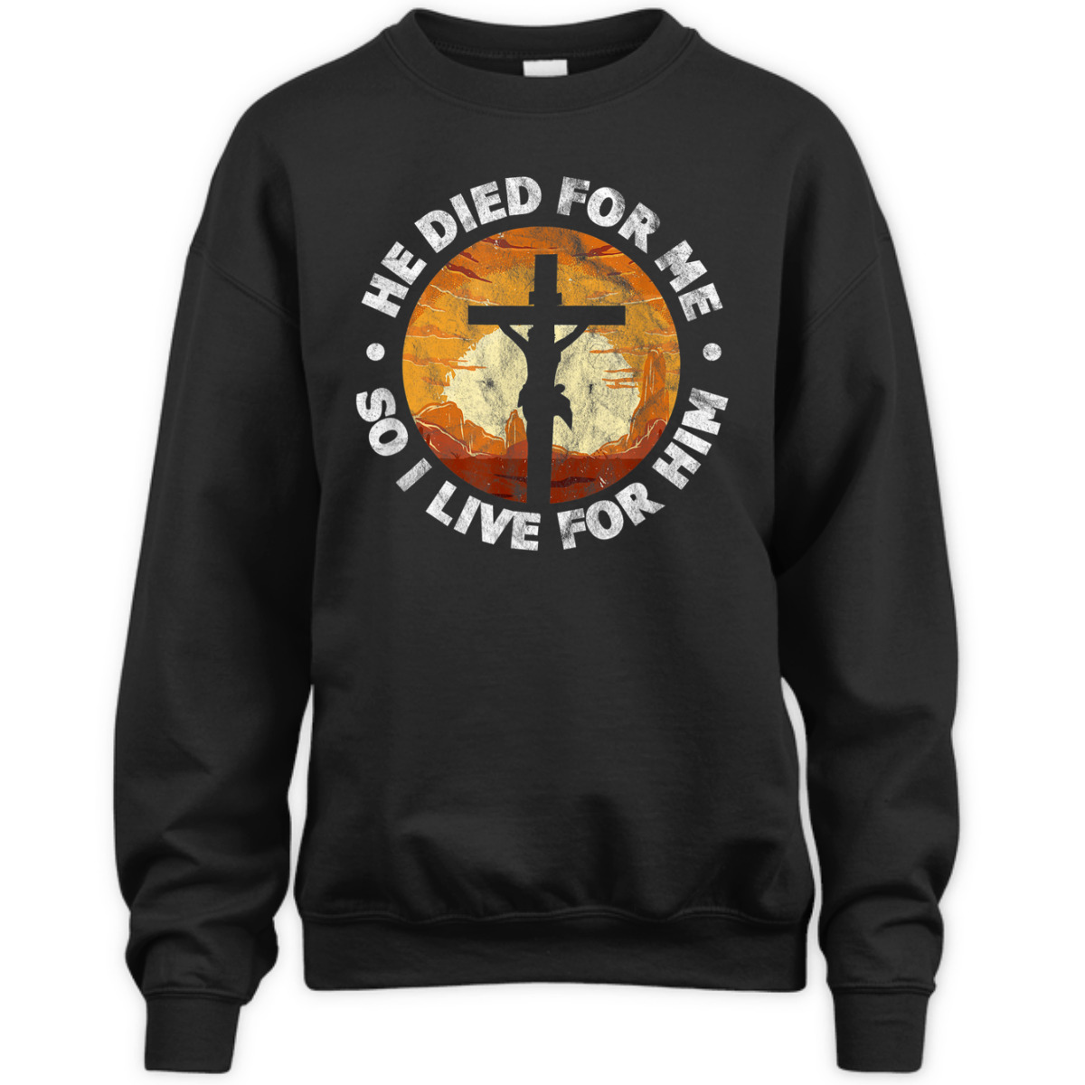 He Died For Me And So I Live For Him T-Shirt