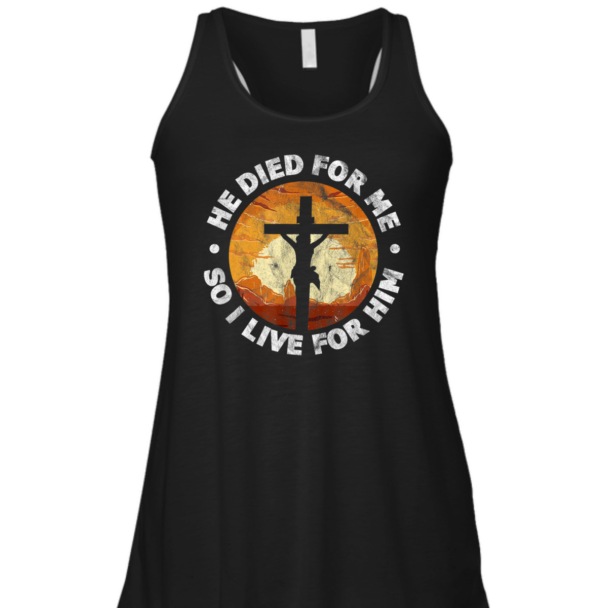 He Died For Me And So I Live For Him T-Shirt He Died For Me And So I Live For Him T-Shirt