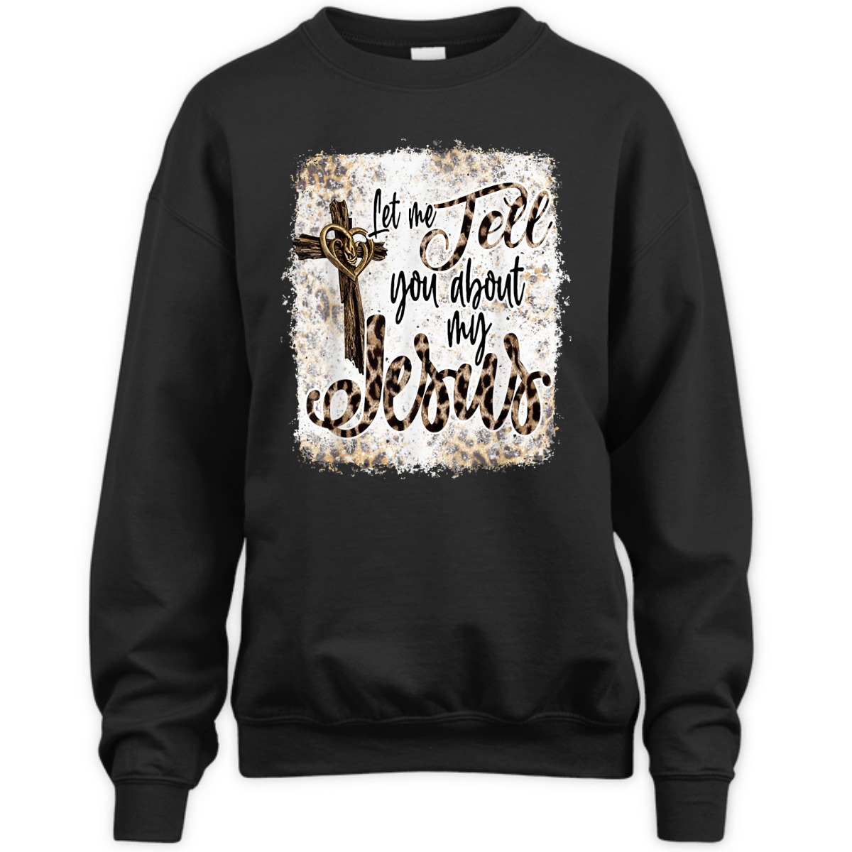 Let Me Tell You About My Jesus T-Shirt Let Me Tell You About My Jesus T-Shirt