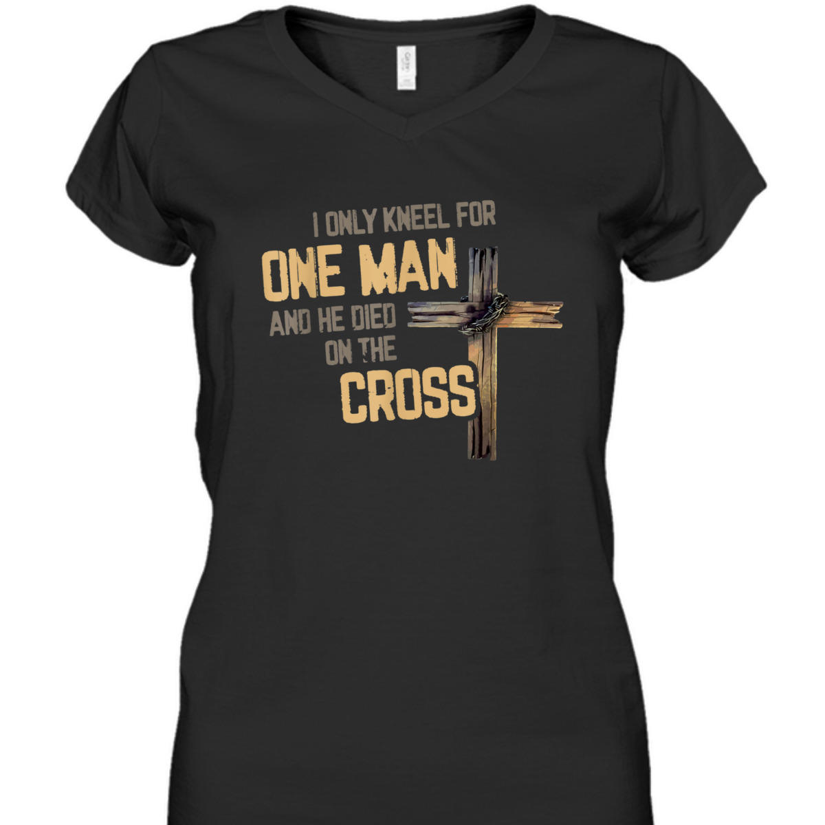 I Only Kneel For One Man And He Died On The Cross T-Shirt I Only Kneel For One Man And He Died On The Cross T-Shirt