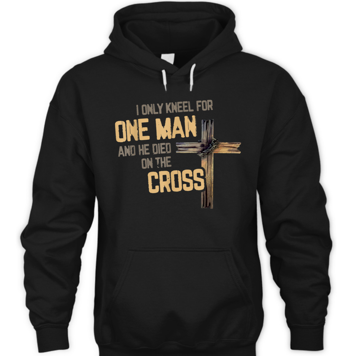 I Only Kneel For One Man And He Died On The Cross T-Shirt