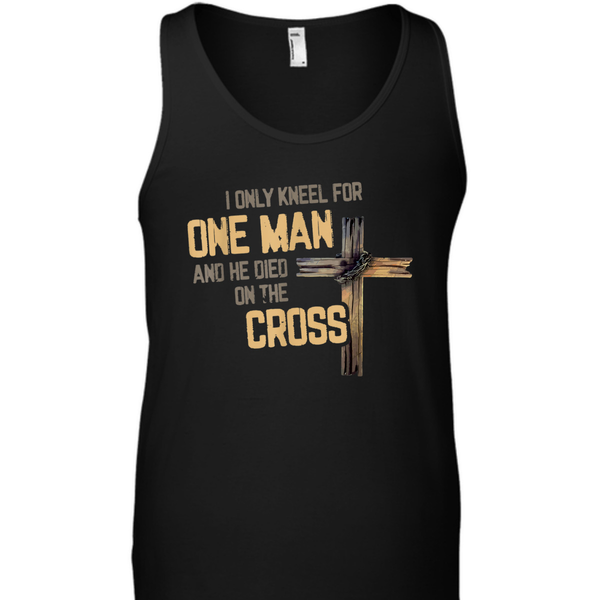 I Only Kneel For One Man And He Died On The Cross T-Shirt I Only Kneel For One Man And He Died On The Cross T-Shirt