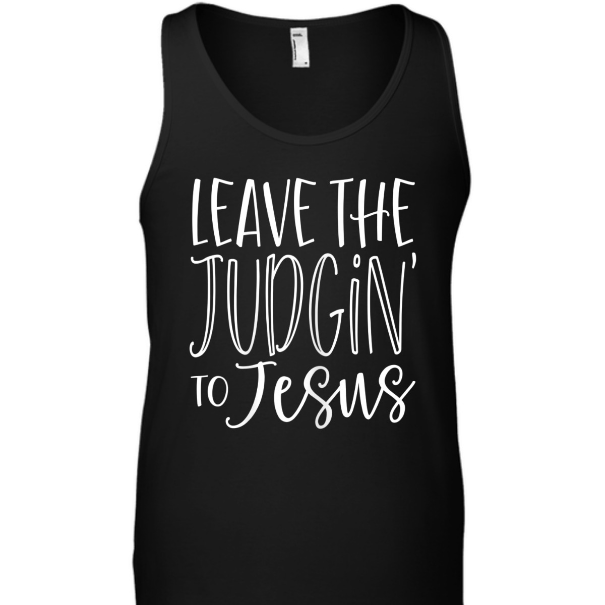 Leave The Judgin' To Jesus Funny Christian T-Shirt Leave The Judgin' To Jesus Funny Christian T-Shirt