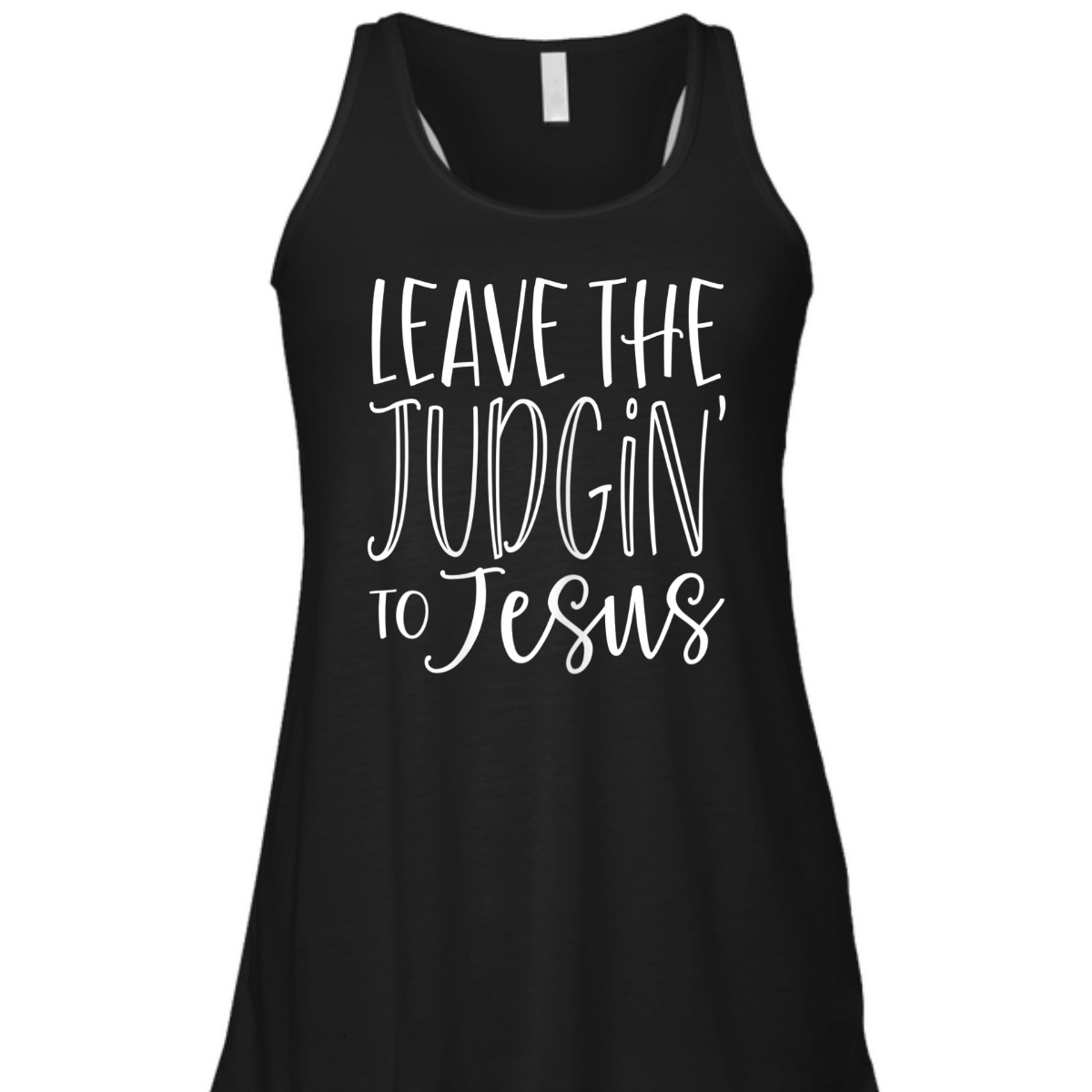 Leave The Judgin' To Jesus Funny Christian T-Shirt Leave The Judgin' To Jesus Funny Christian T-Shirt