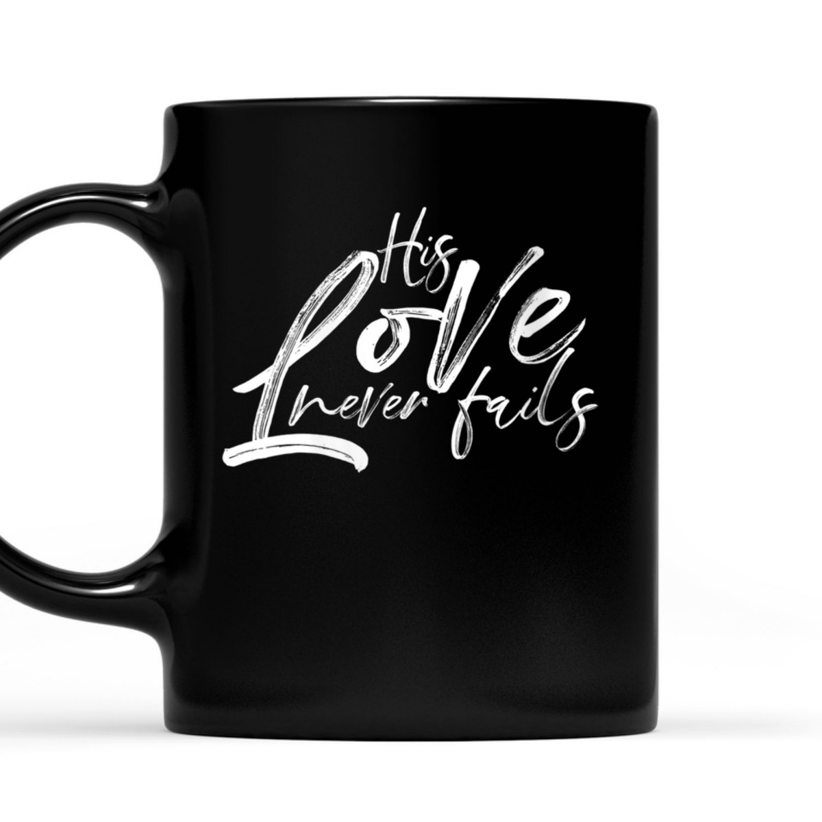 His Love Never Fails Christian Religious T-Shirt