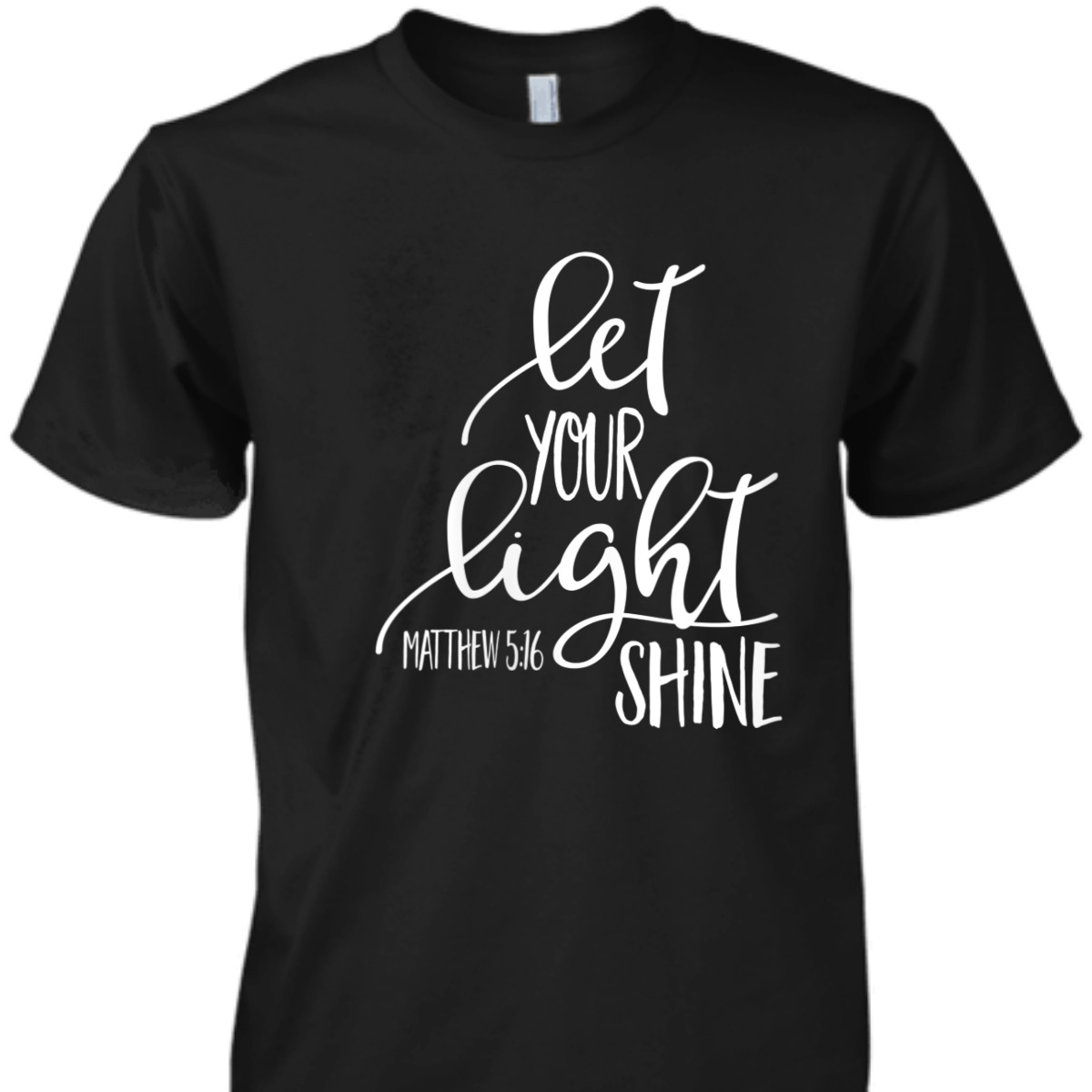 Matthew 5:16 Bible Verse T-Shirt Let Your Light Shine