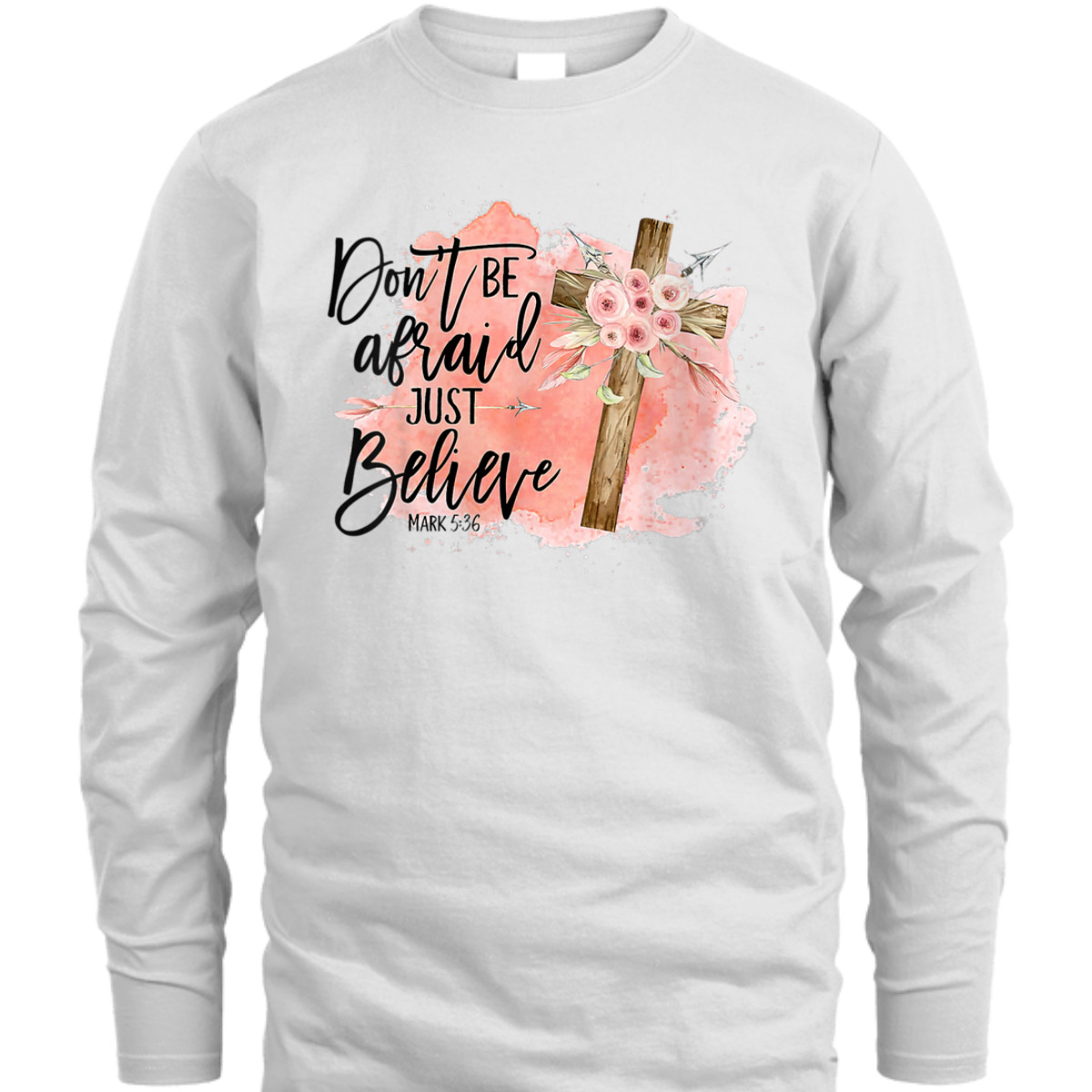 Floral Christian Cross Don't Be Afraid Just Believe Mark 5:36 Bible Verse T-Shirt Floral Christian Cross Don't Be Afraid Just Believe Mark 5:36 Bible Verse T-Shirt