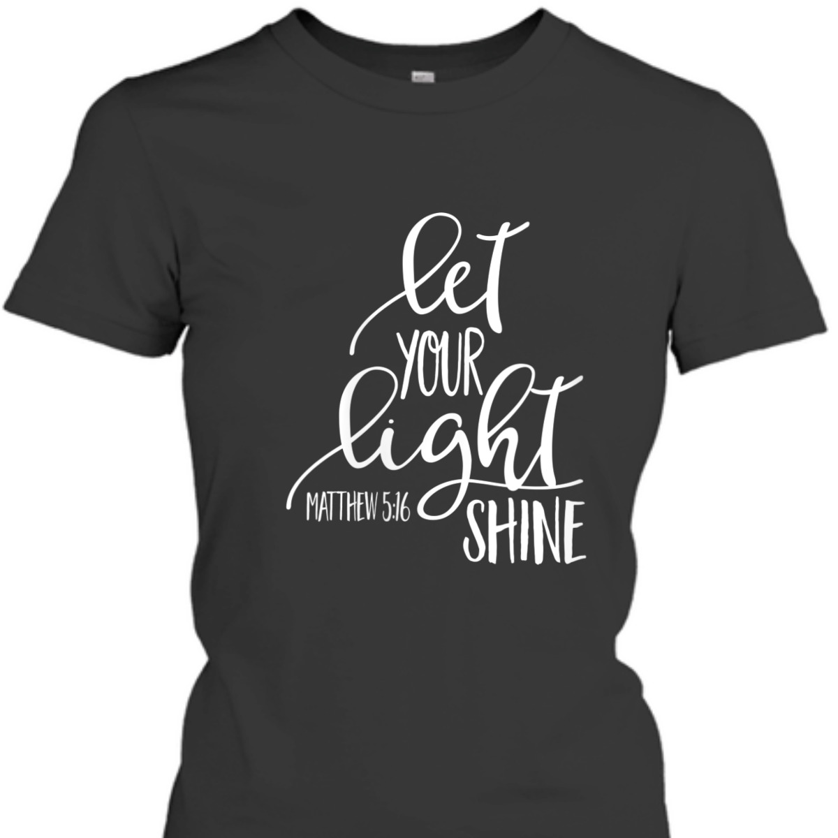 Matthew 5:16 Bible Verse T-Shirt Let Your Light Shine Matthew 5:16 Bible Verse T-Shirt Let Your Light Shine