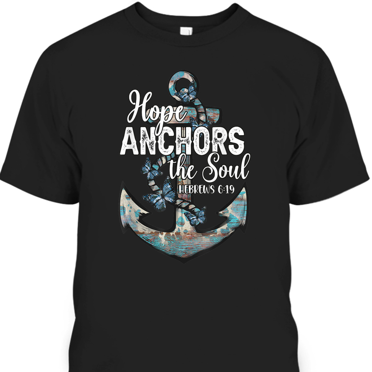 Bible Verse T-Shirt Hope Anchors The Soul Hebrews 619 Christian Cross Religious Gift Bible Verse T-Shirt Hope Anchors The Soul Hebrews 619 Christian Cross Religious Gift