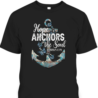 Bible Verse T-Shirt Hope Anchors The Soul Hebrews 619 Christian Cross Religious Gift